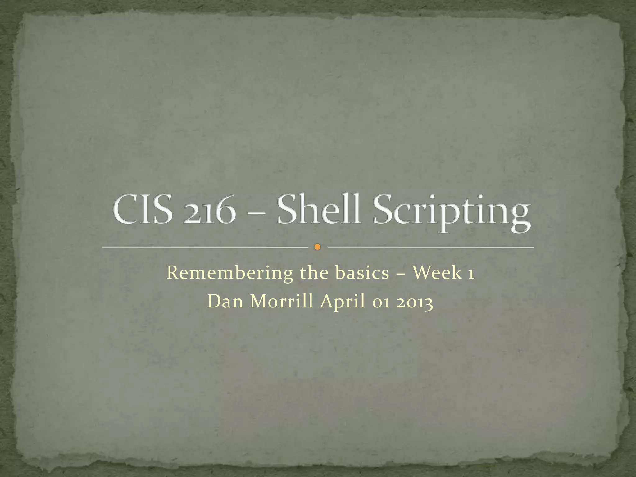 Remembering the basics – Week 1
   Dan Morrill April 01 2013
 