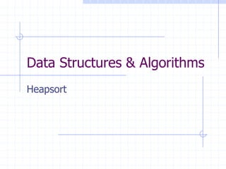 Data Structures & Algorithms
Heapsort
 