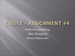 Software modeling eBay Shopping Alexey Khorozov 