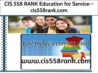 CIS 558 RANK Education for Service--
cis558rank.com
 