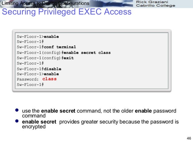 user and privilege exec modes 2002-11-23 configure multiple privilege levels sc-326 security configuration guide configure multiple privilege levels by default, the cisco ios software has two modes of password security: user mode (exec) and. user and privilege exec modes 2002-11-23 configure multiple privilege levels sc-326 security configuration guide configure multiple privilege levels by default, the cisco ios software has two modes of password security: user mode (exec) and.