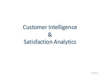 Customer Intelligence
&
Satisfaction Analytics
Petr Stetka
 