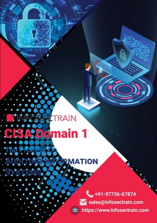 sales@infosectrain.com
https://www.infosectrain.com
+91-97736-67874
CISA Domain 1
The Process On
AUDITING INFORMATION
SYSTEMS
 