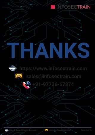 https://www.infosectrain.com sales@infosectrain.com Page No.16
THANKS
https://www.infosectrain.com
sales@infosectrain.com
+91-97736-67874
 
