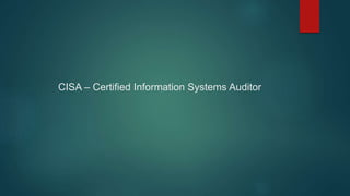 CISA – Certified Information Systems Auditor
 
