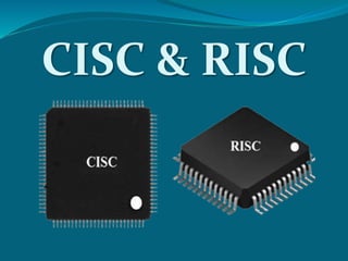 CISC & RISC
 