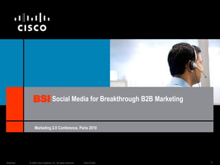 BSI Social Media forBreakthrough B2B Marketing Marketing 2.0 Conference, Paris 2010 