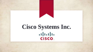 Cisco Systems Inc.
 