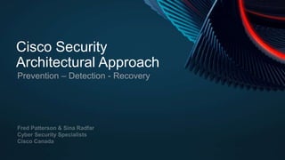 Prevention – Detection - Recovery
Cisco Security
Architectural Approach
 