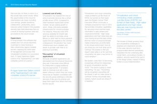 2013 Cisco Annual Security Report20 21
that have are not likely to return to a
the private data center model. While
the opportunities of the cloud for
organizations are many—including
cost savings, greater workforce
collaboration, productivity, and a
reduced carbon footprint—the possible
security risks that enterprises face as
a result of moving business data and
processes to the cloud include:
Hypervisors
If compromised, this software that
creates and runs virtual machines
could lead to mass hacking or
data compromise against multiple
servers—applying the same ease
of management and access that
virtualization provides to a successful
hack. A rogue hypervisor (taken
control of by “hyperjacking”) can take
complete control of a server.12
Lowered cost of entry
Virtualization has lowered the cost of
entry to provide services like a virtual
private server (VPS). Compared to
older hardware-based data center
models, we are seeing growth in
quick, cheap, and easily available
infrastructure for criminal activities.
For instance, there are many VPS
services available for instant sale
(with the ability to purchase using
Bitcoin or other hard-to-trace payment
types) that are targeted to the criminal
underground. Virtualization has made
infrastructure much cheaper and
easier to provide—with little to no
policing of activities.
“Decoupling” of virtualized
applications
Because virtualized applications are
decoupled from the physical resources
they use, it becomes more difficult
for enterprises to apply traditional
security approaches. IT providers
seek to minimize cost with a very
elastic offering in which they can move
resources as needed—contrasted with
the security group seeking to collocate
services of like security posture and
keep them apart from others that may
be less secure.
“Virtualization and cloud computing
create problems just like those of
BYOD, but turned on their head,”
says Joe Epstein, former Chief
Executive Officer of Virtuata, a
company acquired by Cisco in 2012
that provides innovative capabilities
for securing virtual machine-level
information in data centers and
cloud environments. “High-value
applications and high-value data are
now moving around the data center.
And the notion of virtual workloads
makes enterprises uncomfortable.
In the virtual environment, how do
you know you can trust what you’re
running? The answer is that you
haven’t been able to so far—and that
uncertainty has been a key barrier to
cloud adoption.”
But Epstein notes that it is becoming
increasingly difficult for enterprises
to ignore virtualization and the
cloud. “The world is going to share
everything,” he says. “Everything
will be virtualized; everything will
be shared. It will not make sense to
continue running only private data
centers; hybrid clouds are where IT
is heading.”
The answer to these growing cloud
and virtualization challenges is
adaptive and responsive security.
In this case, security must be a
programmable element seamlessly
integrated into the underlying data
center fabric, according to Epstein. In
addition, security needs to be built in
at the design phase, instead of being
bolted on post-implementation.
A rogue hypervisor (taken control
of by “hyperjacking”) can take
complete control of a server.
“Virtualization and cloud
computing create problems
just like those of BYOD, but
turned on their head... High-value
applications and high-value
data are now moving around
the data center.”
Joe Epstein, Former Chief Executive
Officer of Virtuata
 