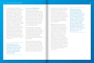 2013 Cisco Annual Security Report24 25
Compounding the challenges for
security professionals, there appears
to be a disconnect between what
employees think they can do with
their company-issued devices and
what policies IT actually dictates
about personal usage. Four out of 10
respondents say they are supposed
to use company-issued devices for
work activity only, while a quarter
say they are allowed to use company
devices for non work activity. However,
90 percent of IT professionals
surveyed say they do indeed have
policies that prohibit company-issued
devices being used for personal
online activity—although 38 percent
acknowledge that employees break
policy and use devices for personal
activities in addition to doing work.
(You can find information about Cisco’s
approach to these BYOD challenges
on page 16.)
Privacy and Millennials
According to the 2012 Cisco
Connected World Technology Report,
Millennials have accepted the fact that,
thanks to the Internet, personal privacy
may be a thing of the past. Ninety-one
percent of young consumers surveyed
say that the age of privacy is over and
believe they can’t control the privacy
of their information, with one-third of
respondents reporting they are not
worried about the data that is stored
and captured about them.
In general, Millennials also believe
their online identity is different from
their offline identity. Forty-five percent
say these identities are often different
depending on the activity in question,
while 36 percent believe these
identities are completely different.
Only 8 percent believe these identities
are the same.
Young consumers also have high
expectations that websites will keep
their information private, often feeling
more comfortable sharing data with
large social media or community sites
given the cloak of anonymity the crowd
provides. Forty-six percent say they
expect certain websites to keep their
information secure, while 17 percent
say they trust most websites to keep
their information private. However,
29 percent say that not only do
they not trust websites to keep their
information private, they also are very
concerned about security and identity
theft. Compare this to the idea of
sharing data with an employer who
has the context about who they are
and what they do.
“Millennials are now entering the
workplace and bringing with them
new working practices and attitudes
to information and the associated
security thereof. They believe in the
demise of privacy—that it’s simply
defunct in practice, and it’s in this
paradigm that organizations must
operate—a concept that will be
alarming to the older generation in
the workplace,” says Adam Philpott,
Director, EMEAR Security Sales, Cisco.
“Organizations can, however, look to
provide information security education
to their employees to alert them to the
risks and provide guidance on how
best to share information and leverage
online tools within the realms of
data security.”
There appears to be a
disconnect between what
employees think they can do
with their company-issued
devices and what policies
IT actually dictates about
personal usage.
“Millennials are now
entering the workplace
and bringing with them
new working practices and
attitudes to information and
the associated security
thereof. They believe in the
demise of privacy—that it’s
simply defunct in practice,
and it’s in this paradigm
that organizations must
operate—a concept that will
be alarming to the older
generation in the workplace.”
Adam Philpott, Director, EMEAR
Security Sales, Cisco
 