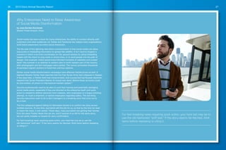 2013 Cisco Annual Security Report26 27
Why Enterprises Need to Raise Awareness
of Social Media Disinformation
by Jean Gordon Kocienda
Global Threat Analyst, Cisco
Social media has been a boon for many enterprises; the ability to connect directly with
customers and other audiences via Twitter and Facebook has helped many organizations
build brand awareness via online social interaction.
The flip side of this lightning-fast direct communication is that social media can allow
inaccurate or misleading information to spread like wildfire. It isn’t hard to imagine a
scenario in which a terrorist coordinates on-the-ground attacks by using misleading
tweets with the intent to clog roads or phone lines, or to send people into the path of
danger. One example: India’s government blocked hundreds of websites and curbed
texts13
this summer in an attempt to restore calm in north-eastern part of the country
after photographs and text messages were posted. The rumors prompted thousands
of panicked migrant workers to flood train and bus stations.
Similar social media disinformation campaigns have affected market prices as well. A
hijacked Reuters Twitter feed reported that the Free Syrian Army had collapsed in Aleppo.
A few days later, a Twitter feed was compromised, and a purported top Russian diplomat
tweeted that Syrian President Bashar Al-Assad was dead. Before these accounts could
be discredited, oil prices on international markets spiked.14
Security professionals need to be alert to such fast-moving and potentially damaging
social media posts, especially if they are directed at the enterprise itself—and quick
action is needed to defend networks from malware, alert employees to a bogus phishing
attempt, re-route a shipment, or advise employees regarding safety. The last thing
security executives want to do is alert managers to a breaking story that turns out to
be a hoax.
The first safeguard against falling for fabricated stories is to confirm the story across
multiple sources. At one time, journalists did this job for us, so that by the time we read
or heard the news, it was vetted. These days, many journalists are getting their stories
from the same Twitter feeds that we are, and if several of us fall for the same story,
we can easily mistake re-tweets for story confirmation.
For fast-breaking news requiring quick action, your best bet may be to use the
old-fashioned “sniff test.” If the story seems far-fetched, think twice before repeating
or citing it.15
For fast-breaking news requiring quick action, your best bet may be to
use the old-fashioned “sniff test.” If the story seems far-fetched, think
twice before repeating or citing it.
 