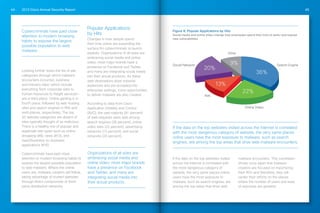 2013 Cisco Annual Security Report44 45
Figure 8: Popular Applications by Hits
Social media and online video change how employees spend their time at work—and expose
new vulnerabilities.
Looking further down the list of site
categories through which malware
encounters occurred, business
and industry sites—which include
everything from corporate sites to
human resources to freight services—
are in third place. Online gaming is in
fourth place, followed by web hosting
sites and search engines in fifth and
sixth places, respectively. The top
20 website categories are absent of
sites typically thought of as malicious.
There is a healthy mix of popular and
legitimate site types such as online
shopping (#8), news (#13), and
SaaS/business-to-business
applications (#16).
Cybercriminals have paid close
attention to modern browsing habits to
expose the largest possible population
to web malware. Where the online
users are, malware creators will follow,
taking advantage of trusted websites
through direct compromise or third-
party distribution networks.
Popular Applications
by Hits
Changes in how people spend
their time online are expanding the
surface for cybercriminals to launch
exploits. Organizations of all sizes are
embracing social media and online
video; most major brands have a
presence on Facebook and Twitter,
and many are integrating social media
into their actual products. As these
web destinations draw massive
audiences and are accepted into
enterprise settings, more opportunities
to deliver malware are also created.
According to data from Cisco
Application Visibility and Control
(AVC), the vast majority (91 percent)
of web requests were split among
search engines (36 percent); online
video sites (22 percent); advertising
networks (13 percent); and social
networks (20 percent).
If the data on the top websites visited
across the Internet is correlated with
the most dangerous category of
website, the very same places online
users have the most exposure to
malware, such as search engines, are
among the top areas that drive web
malware encounters. This correlation
shows once again that malware
creators are focused on maximizing
their ROI—and therefore, they will
center their efforts on the places
where the number of users and ease
of exposure are greatest.
If the data on the top websites visited across the Internet is correlated
with the most dangerous category of website, the very same places
online users have the most exposure to malware, such as search
engines, are among the top areas that drive web malware encounters.
Cybercriminals have paid close
attention to modern browsing
habits to expose the largest
possible population to web
malware.
Organizations of all sizes are
embracing social media and
online video; most major brands
have a presence on Facebook
and Twitter, and many are
integrating social media into
their actual products.
36%
9% Search Engine
Ads
Social Network
Other
20%
13%
22%
Online Video
Top Web Applications by Hits
 