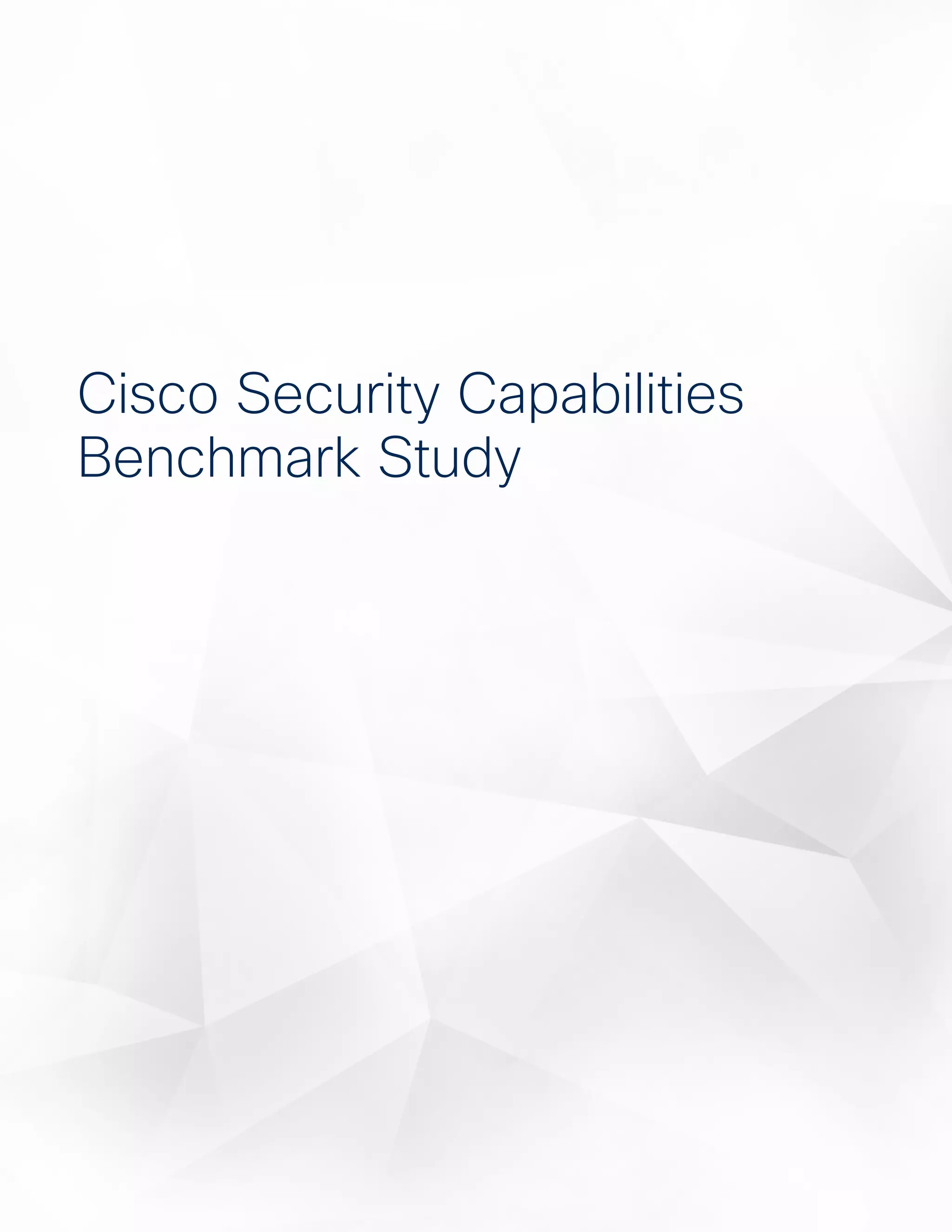 4141
Industry InsightsCisco 2016 Annual Security Report
Cisco Security Capabilities
Benchmark Study
 
