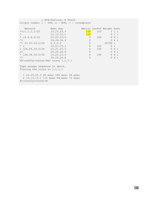 r RIB-failure, S Stale
Origin codes: i - IGP, e - EGP, ? - incomplete
Network Next Hop Metric LocPrf Weight Path
*>i1.1.1.1/32 23.23.23.3 100 100 0 1 i
* 12.12.12.1 110 0 1 i
* i4.4.4.4/32 23.23.23.3 0 100 0 4 i
*> 24.24.24.4 0 0 4 i
*> 23.23.23.0/24 0.0.0.0 0 32768 i
* i 23.23.23.3 0 100 0 i
r i24.24.24.0/24 23.23.23.3 0 100 0 4 i
r> 24.24.24.4 0 0 4 i
* i34.34.34.0/24 23.23.23.3 0 100 0 4 i
*> 24.24.24.4 0 0 4 i
R2(config-router)#do trace 1.1.1.1
Type escape sequence to abort.
Tracing the route to 1.1.1.1
1 23.23.23.3 56 msec 100 msec 64 msec
2 13.13.13.1 112 msec 84 msec 72 msec
R2(config-router)#
 