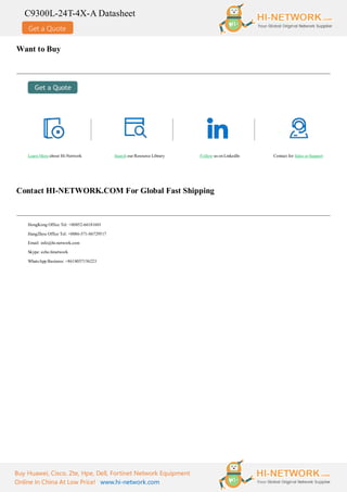 Get a Quote
C9300L-24T-4X-A Datasheet
Buy Huawei, Cisco, Zte, Hpe, Dell, Fortinet Network Equipment
Online In China At Low Price! www.hi-network.com
Want to Buy
Learn More about Hi-Network Search our Resource Library Follow us on LinkedIn Contact for Sales orSupport
Contact HI-NETWORK.COM For Global Fast Shipping
HongKong Office Tel: +00852-66181601
HangZhou Office Tel: +0086-571-86729517
Email: info@hi-network.com
Skype: echo.hinetwork
WhatsApp Business: +8618057156223
 