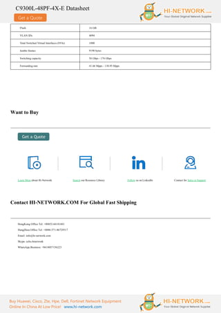 Get a Quote
C9300L-48PF-4X-E Datasheet
Buy Huawei, Cisco, Zte, Hpe, Dell, Fortinet Network Equipment
Online In China At Low Price! www.hi-network.com
Flash 16 GB
VLAN IDs 4094
Total Switched Virtual Interfaces (SVIs) 1000
Jumbo frames 9198 bytes
Switching capacity 56 Gbps - 176 Gbps
Forwarding rate 41.66 Mpps - 130.95 Mpps
Want to Buy
Learn More about Hi-Network Search our Resource Library Follow us on LinkedIn Contact for Sales or Support
Contact HI-NETWORK.COM For Global Fast Shipping
HongKong Office Tel: +00852-66181601
HangZhou Office Tel: +0086-571-86729517
Email: info@hi-network.com
Skype: echo.hinetwork
WhatsApp Business: +8618057156223
 