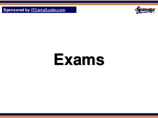 Sponsored by ITCertsGuide.com
SPHomeRun.com




                       Exams
 