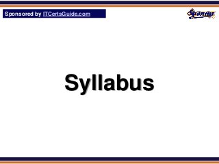 Sponsored by ITCertsGuide.com
SPHomeRun.com




                    Syllabus
 
