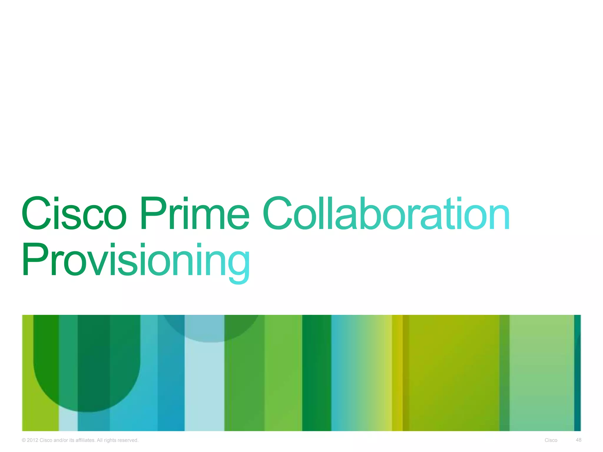 Cisco© 2012 Cisco and/or its affiliates. All rights reserved. 48
 