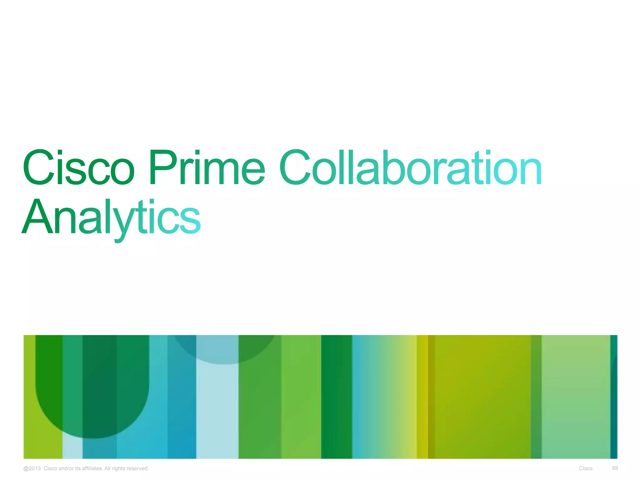 Cisco@2013 Cisco and/or its affiliates. All rights reserved. 68
 