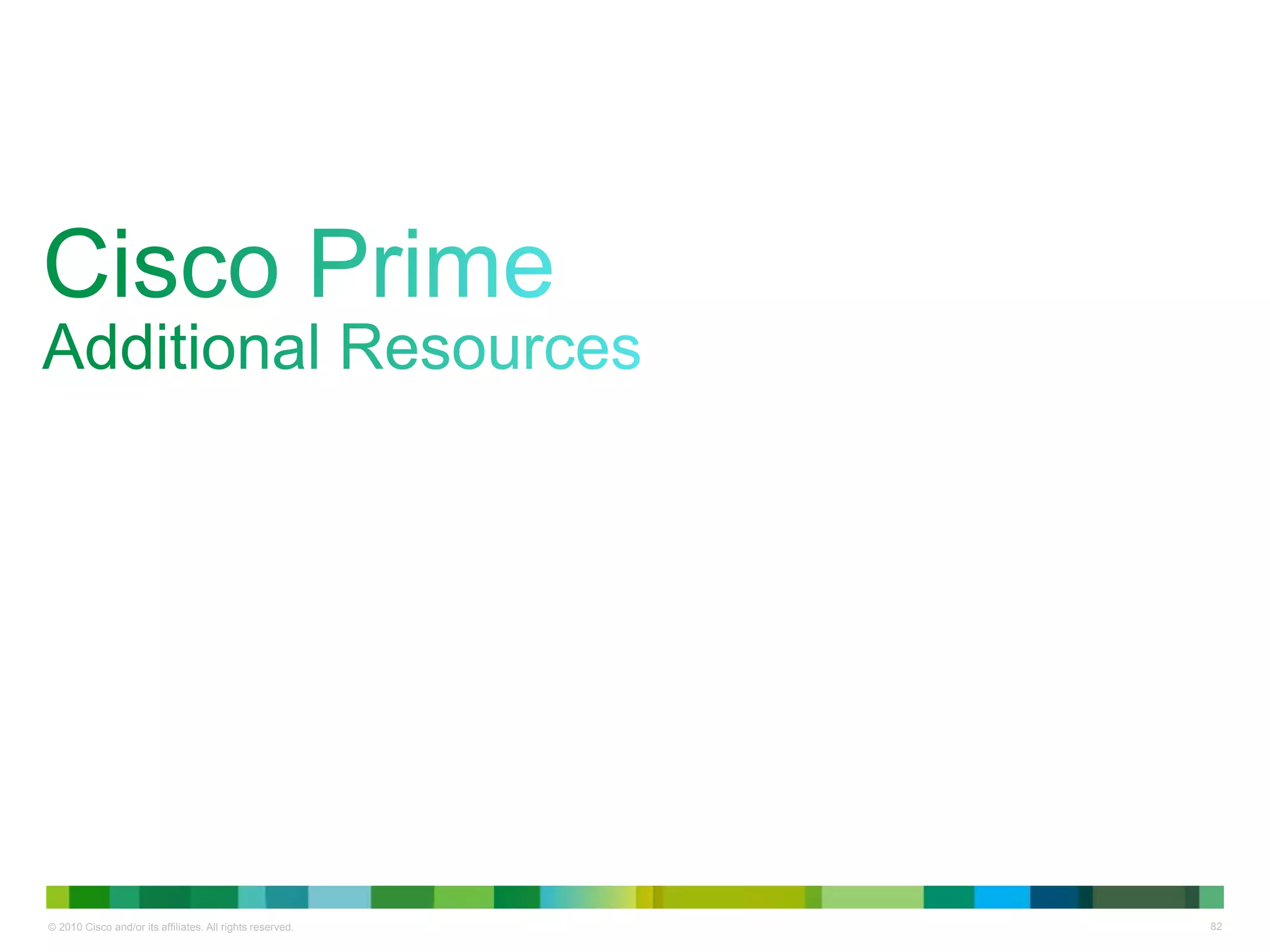 © 2010 Cisco and/or its affiliates. All rights reserved. 82
 