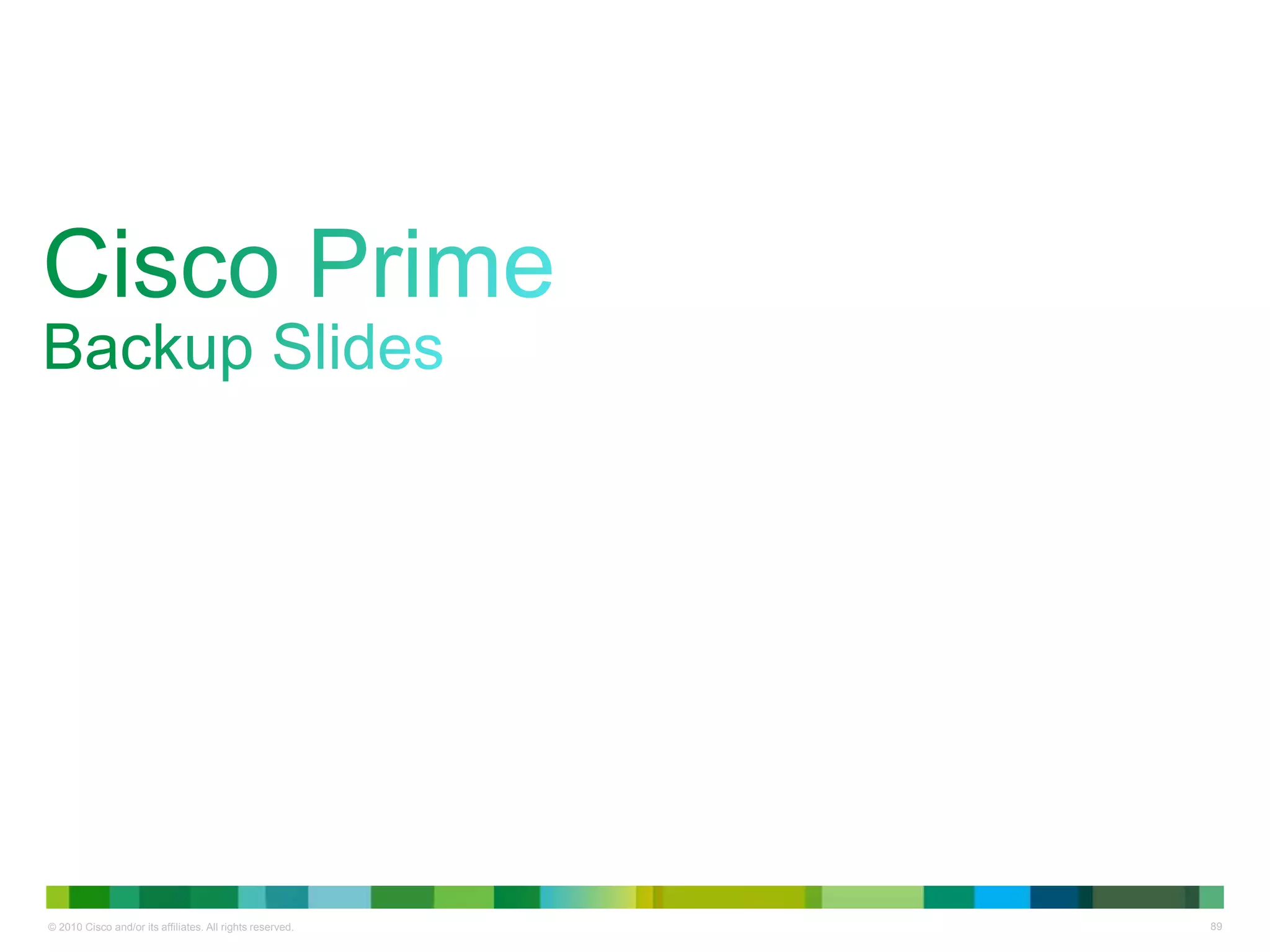 © 2010 Cisco and/or its affiliates. All rights reserved. 89
 