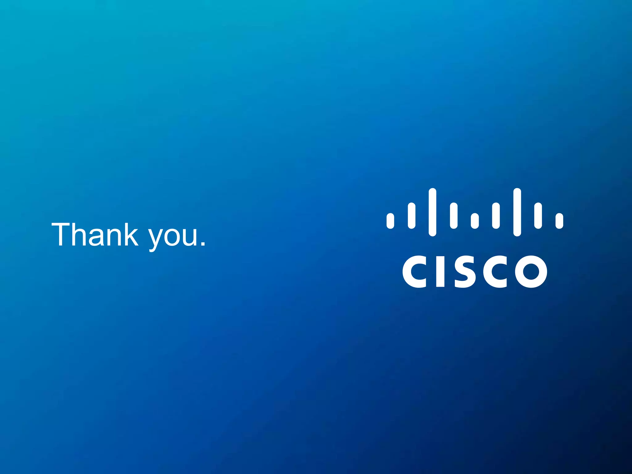 © 2015 Cisco and/or its affiliates. All rights reserved. Cisco Public 33
Thank you.
 