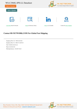 Get a Quote
WS-C2960L-8PS-LL Datasheet
Buy Huawei, Cisco, Zte, Hpe, Dell, Fortinet Network Equipment
Online In China At Low Price! www.hi-network.com
Learn More about Hi-Network Search our Resource Library Follow us on LinkedIn Contact for Sales or Support
Contact HI-NETWORK.COM For Global Fast Shipping
HongKong Office Tel: +00852-66181601
HangZhou Office Tel: +0086-571-86729517
Email: info@hi-network.com
Skype: echo.hinetwork
WhatsApp Business: +8618057156223
 