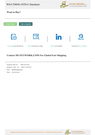 WS-C2960X-24TD-L Datasheet
Copyright © 2022 Hi-Network.com | HAILIAN TECHNOLOGY CO., LIMITED | All Rights Reserved.
Want to Buy?
Learn Moreabout Hi-Network Search our Resource Library Follow uson LinkedIn Contact for Sales or Support
Contact HI-NETWORK.COM For Global Fast Shipping
HongKong Office Tel: +00852-66181601
HangZhou Office Tel: +0086-571-86729517
Email: info@hi-network.com
Skype: echo.hinetwork
 