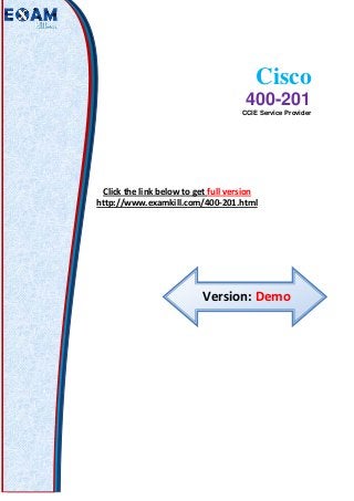 Cisco
400-201
CCIE Service Provider
Click the link below to get full version
http://www.examkill.com/400-201.html
Version: Demo
 