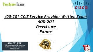 400-201 CCIE Service Provider Written Exam
400-201
Pass4sure
Exams
 