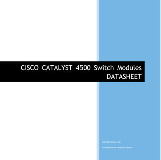 ROUTER-SWITCH.COM
Leading Network Hardware Supplier
CISCO CATALYST 4500 Switch Modules
DATASHEET
 