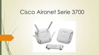 Cisco Aironet Serie 3700

 