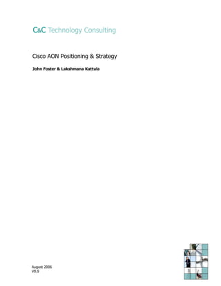 Cisco AON Positioning & Strategy

John Foster & Lakshmana Kattula




August 2006
V0.9
 