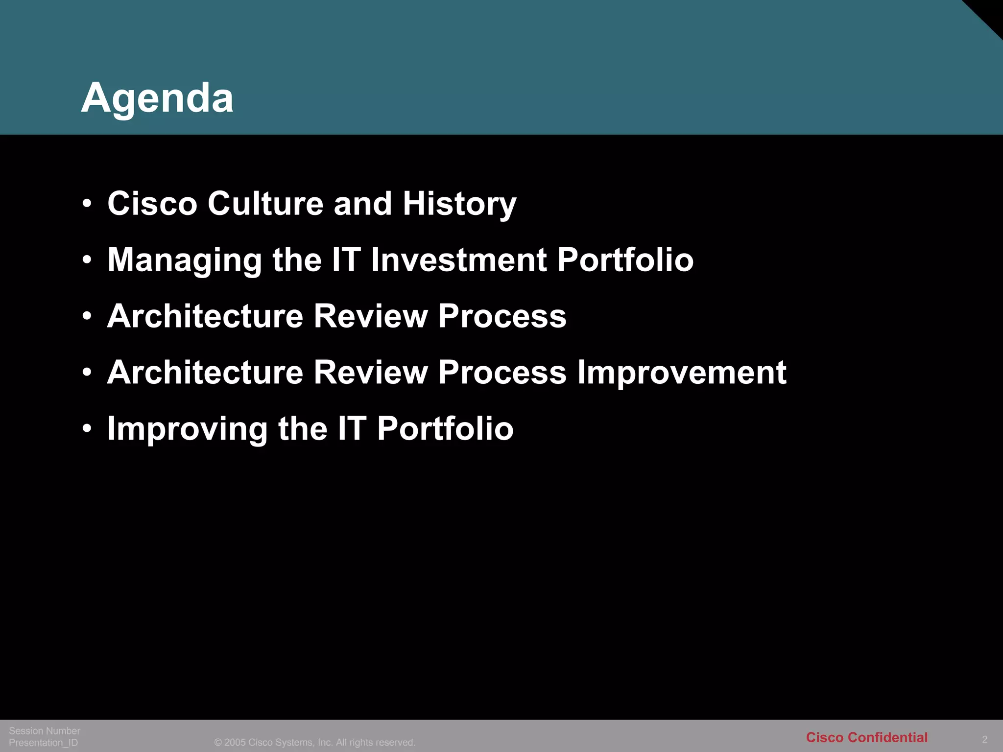 Agenda Cisco Culture and History Managing the IT Investment Portfolio Architecture Review Process Architecture Review Process Improvement Improving the IT Portfolio 