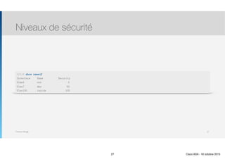Thomas Moegli
Niveaux de sécurité
27
ASA2# show nameif
Interface Name Security
Vlan4 out 0
Vlan7 dmz 50
Vlan100 inside 100
27 Cisco ASA - 18 octobre 2015
 