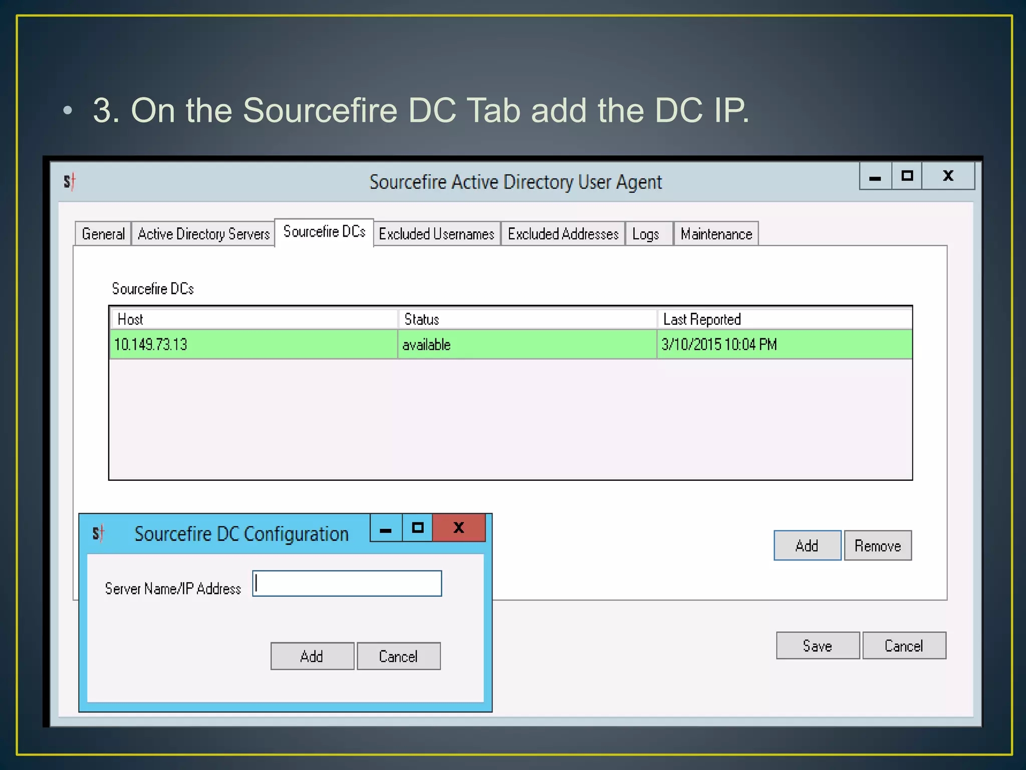 • 3. On the Sourcefire DC Tab add the DC IP.
 