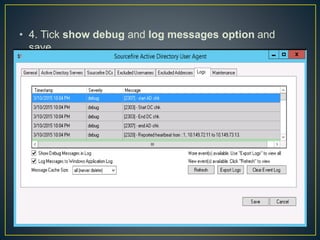 • 4. Tick show debug and log messages option and
save.
 