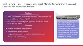 Industry’s First Threat-Focused Next-Generation Firewall 
Cisco ASA with FirePOWER Services 
Features 
► Cisco® ASA firewa...