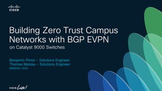 Building Zero Trust Campus Networks with BGP EVPN on Catalyst 9000 ...