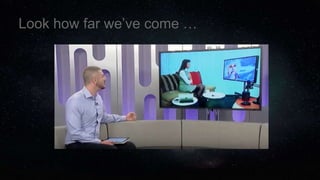 Look how far we’ve come …
 