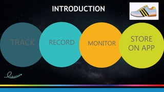 INTRODUCTION
TRACK RECORD MONITOR eSTORE
ON APP
 