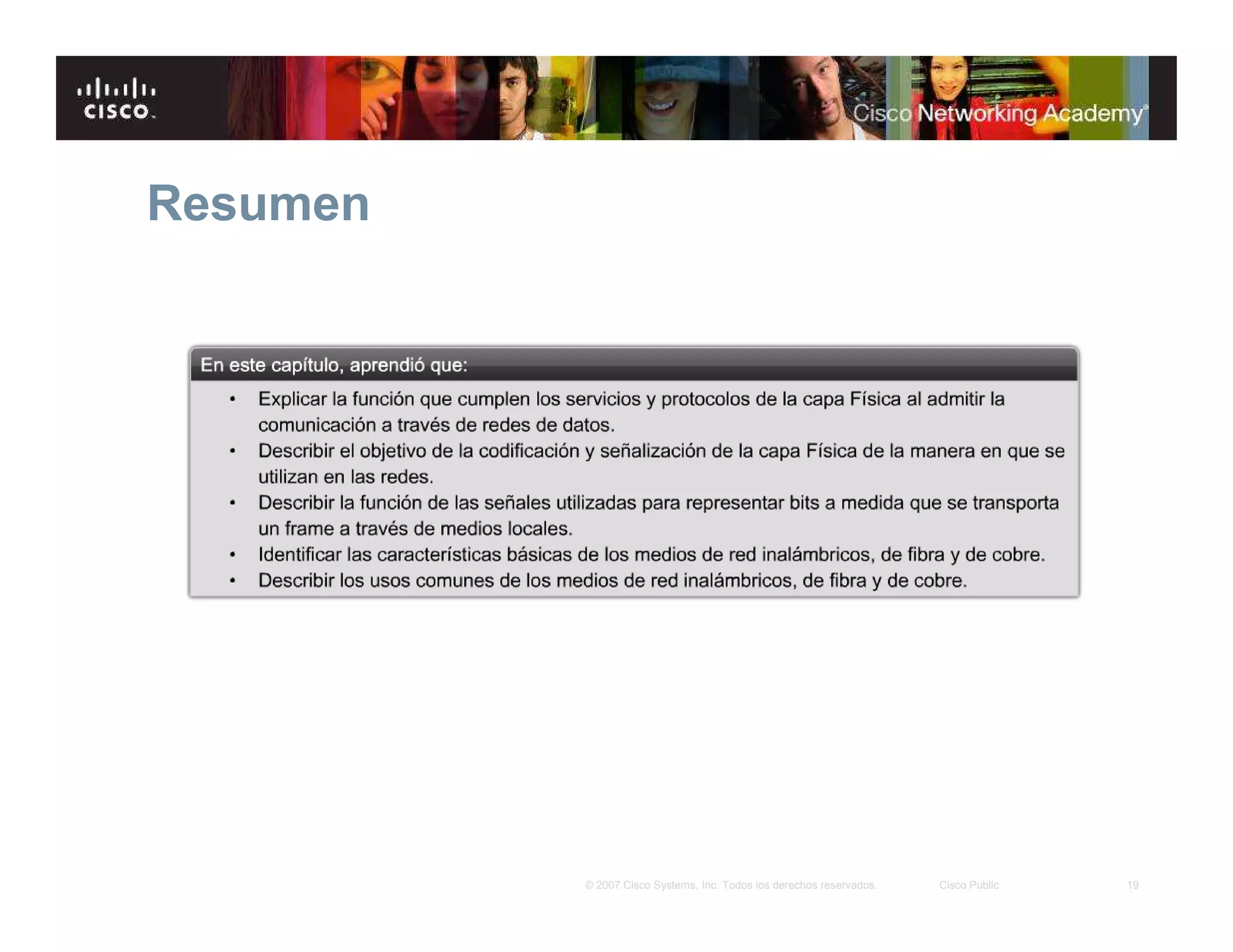 19© 2007 Cisco Systems, Inc. Todos los derechos reservados. Cisco Public
Resumen
 