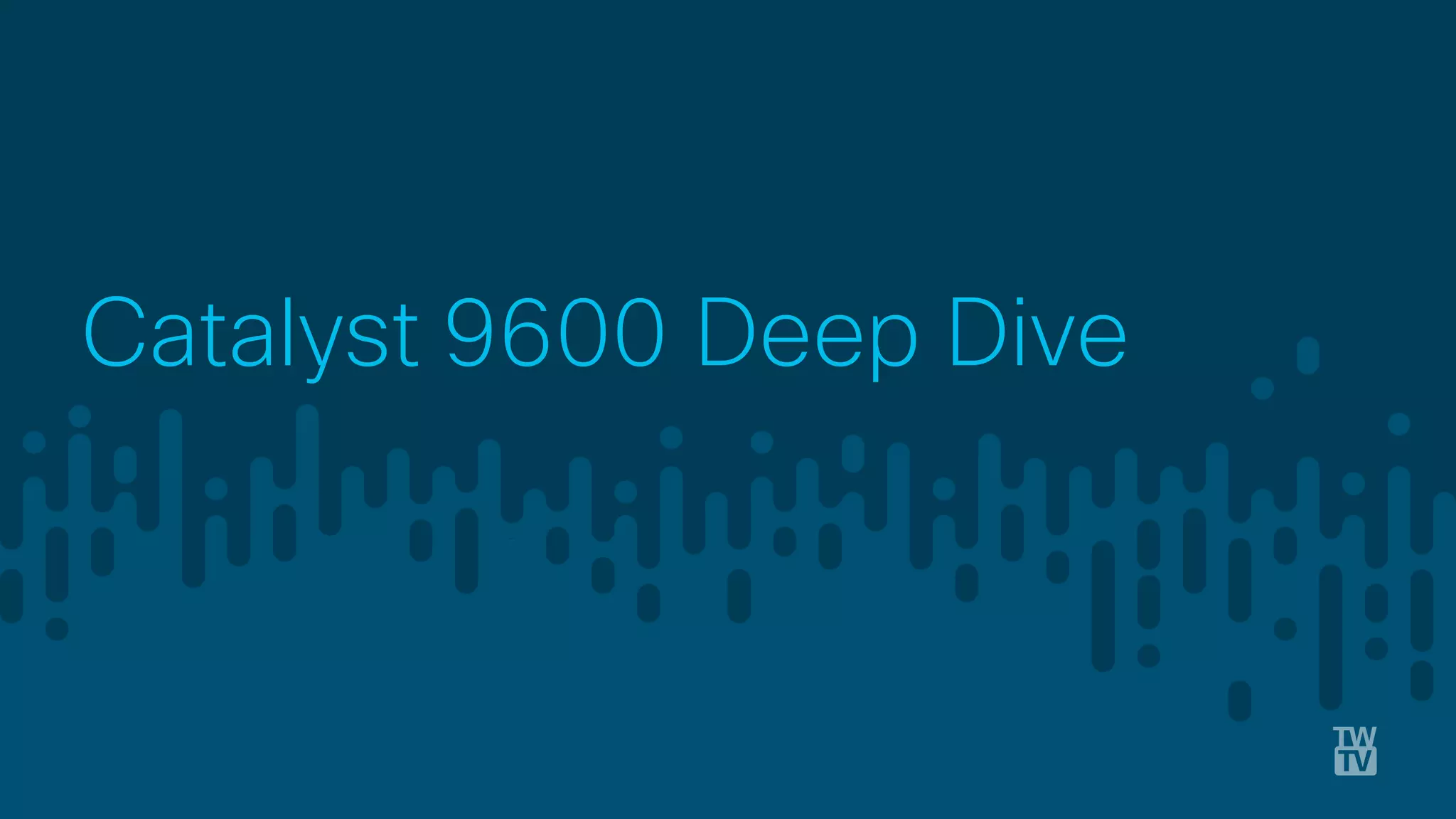 © 2018 Cisco and/or its affiliates. All rights reserved. Cisco Confidential
Catalyst 9600 Deep Dive
 