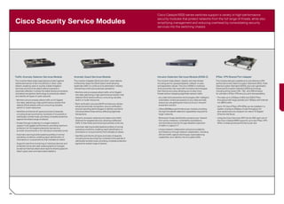Cisco Catalyst 6500 series switches support a variety of high-performance

     Cisco Security Service Modules
                                                                                                                                   security modules that protect networks from the full range of threats, while also
                                                                                                                                   simplifying management and reducing overhead by consolidating security
                                                                                                                                   services into the switching chassis.




     Traffic Anomaly Detector Services Module                         Anomaly Guard Services Module                                Intrusion Detection Services Module (IDSM-2)                   IPSec VPN Shared Port Adapter
     This module helps large organizations protect against            This module mitigates DDoS and other cyber attacks.          This module helps detect, classify, and stop threats           This module delivers scalable and cost-effective VPN
     distributed denial-of-service (DDoS) or other cyber              It effectively stops the DDoS attack while allowing          including worms, spyware/adware, network viruses,              performance with Data Encryption Standard (DES), Triple
     attacks, enabling users to quickly initiate mitigation           legitimate traffic to continue to its destination, thereby   and application abuse. The Cisco IDSM-2 combines               Data Encryption Standard (3DES), plus next-generation
     services and block the attack before business is                 maintaining continuous business operations.                  inline prevention services with innovative technologies        Advanced Encryption Standard (AES) technology,
     adversely affected. It utilizes the latest behavioral analysis                                                                that improve accuracy, allowing you to stop more               including all key sizes (128-, 192-, and 256-bit keys)
                                                                      • Monitors and processes attack traffic at full Gigabit
     and attack recognition technology to proactively detect                                                                       threats without dropping legitimate network traffic.           for ultimate in IPSec VPN security and interoperability.
                                                                        line rates, delivering a high-performance solution that
     and identify all types of cyber assaults.
                                                                        detects DDoS attacks without consuming valuable            • Accurate inline prevention technologies offer intelligent,   • Provides up to 2.5Gbps of AES and 3DES IPSec
     • Monitors and processes attack traffic at full Gigabit            switch or router resources.                                  automated, contextual analysis of your data and help           throughput with large packets and 1.6Gbps with Internet
       line rates, delivering a high-performance solution that                                                                       ensure you are getting the most out of your intrusion          mix (IMIX) traffic.
                                                                      • Multi-verification process (MVP) architecture utilizes
       detects DDoS attacks without consuming valuable                                                                               prevention solution.
                                                                        advanced anomaly recognition, source verification                                                                         • Up to 10 Cisco IPSec VPN SPAs can be installed in a
       switch or router resources.
                                                                        and anti-spoofing technologies to identify and block       • Offers 600Mbps performance per module, providing               system, scaling to 25Gbps of total throughput for
     • Identifies and blocks all types and sizes of assaults,           individual attack flows without affecting legitimate         the high bandwidth detection capabilities required for         wire-speed security transport for native 10 Gigabit
       including those launched by hundreds of thousands of             transactions.                                                larger networks.                                               Ethernet interfaces.
       distributed zombie hosts, providing complete protection
                                                                      • Dynamic diversion redirects and cleans only traffic        • Multivector threat identification protects your network      • Using the Cisco Services SPA Carrier-400, each slot of
       against the widest range of attacks.
                                                                        destined for targeted devices, allowing unaffected           from policy violations, vulnerability exploitations,           the Cisco Catalyst 6500 supports up to two IPSec VPN
     • Scales through clustering in a single chassis to                 traffic to flow freely and ensuring business continuity.     and anomalous activity through detailed inspection             SPAs, increasing total performance per slot.
       support multi-gigabit performance, providing maximum                                                                          of traffic in Layers 2–7.
                                                                      • Automatic learning builds baseline profiles of normal
       protection for the largest enterprise and service
                                                                        operating conditions, enabling rapid identification of     • Unique network collaboration enhances scalability
       provider environments or for individual vulnerable zones.
                                                                        anomalous or unusual activity that indicates an attack.      and resiliency through network collaboration, including
     • Automatic learning builds baseline profiles of normal                                                                         efficient traffic capture techniques, load-balancing
                                                                      • Identifies and blocks all types and sizes of assaults,
       operating conditions, enabling rapid identification of                                                                        capabilities, and visibility into encrypted traffic.
                                                                        including those launched by hundreds of thousands of
       anomalous or unusual activity that indicates an attack.
                                                                        distributed zombie hosts, providing complete protection
     • Supports real-time monitoring of individual devices and          against the widest range of attacks.
       protected zones with web-based graphical manager,
       as well as historical attack-level reports showing specific
       attack types seen and associated statistics.




44
 