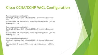 Cisco CCNA/CCNP VACL Configuration
Type escape sequence to abort.
Sending 5, 100-byte ICMP Echos to 200.1.1.2, timeout is 2 seconds:
!!!!!
Success rate is 100 percent (5/5), round-trip min/avg/max = 1/1/4 ms
R5#ping 200.1.1.3
Type escape sequence to abort.
Sending 5, 100-byte ICMP Echos to 200.1.1.3, timeout is 2 seconds:
!!!!!
Success rate is 100 percent (5/5), round-trip min/avg/max = 1/1/1 ms
R5#ping 200.1.1.6
Type escape sequence to abort.
Sending 5, 100-byte ICMP Echos to 200.1.1.6, timeout is 2 seconds:
.!!!!
Success rate is 80 percent (4/5), round-trip min/avg/max = 1/1/1 ms
R5#
 