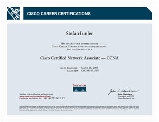Stefan Irmler
Cisco Certified Network Associate — CCNA
March 16, 2009
CSCO11033550
389144725242ILYF
 