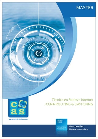 MASTER

Técnico en Redes e Internet
CCNA ROUTING & SWITCHING

Cisco Certified
Network Associate

 