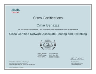 2020-Jan-22
Omar Benazza
Cisco Certified Network Associate Routing and Switching
2023-Jan-22
CSCO13536266
YD7GTV8CNKE4QXC5
2020
www.cisco.com/go/verifycertificate
 